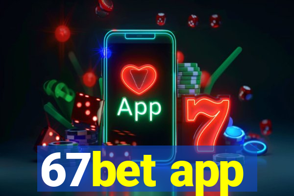 67bet app